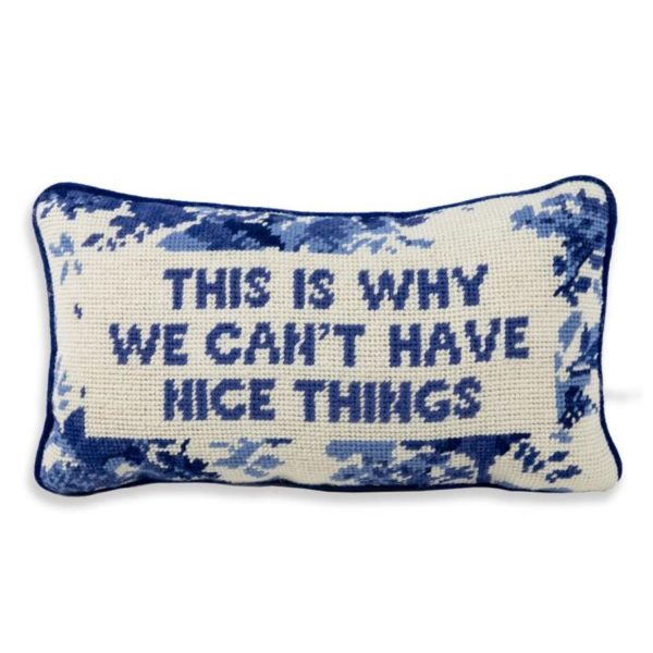 This Is Why We Can’t Have Nice Things Needlepoint Pillow