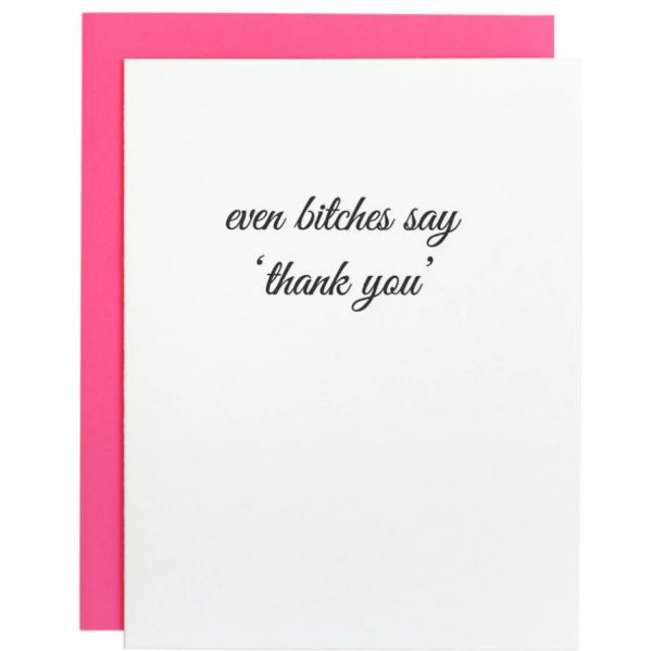 Even Bitches Say Thank You Letterpress Card